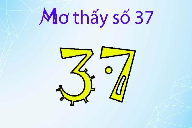 Giải mã chiêm bao về đề 37 để bắt song thủ